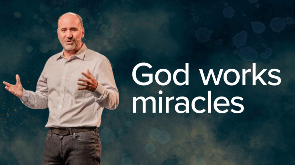 God works miracles