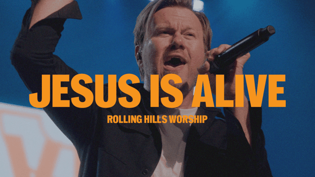 Jesus Is Alive Rolling Hills Worship