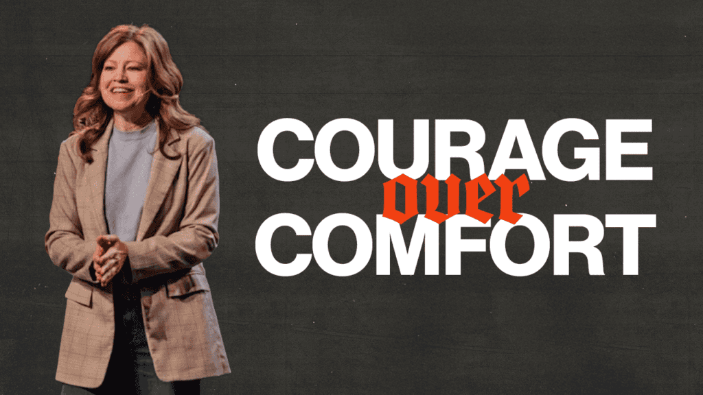 Courage over comfort