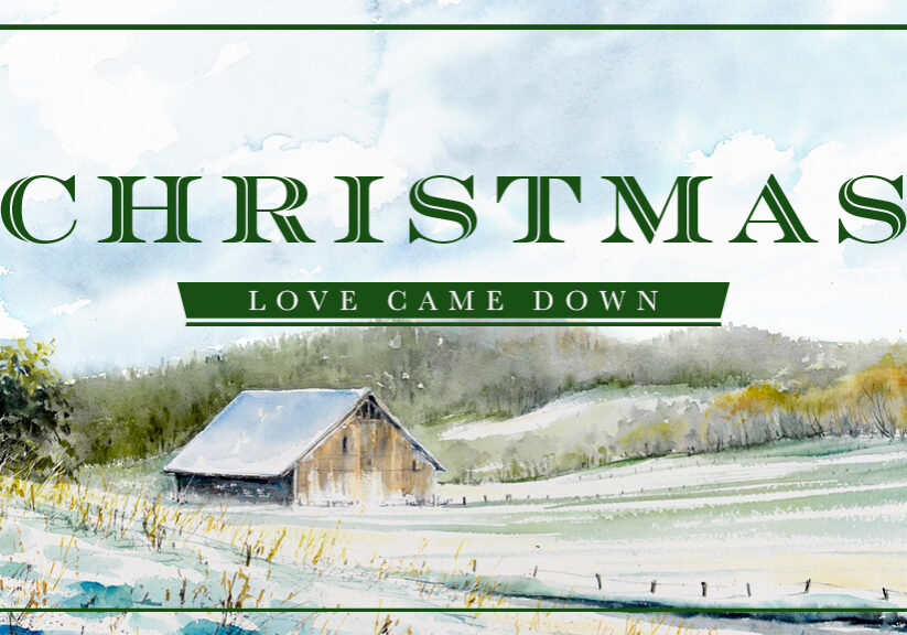 0e11221830_1606308264_christmaslovecamedownsermonthumbnail1024x576