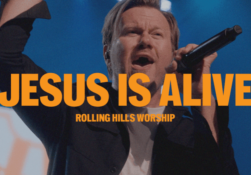Jesus Is Alive Rolling Hills Worship